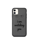 i am watching you Biodegradable phone case