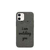 i am watching you Biodegradable phone case